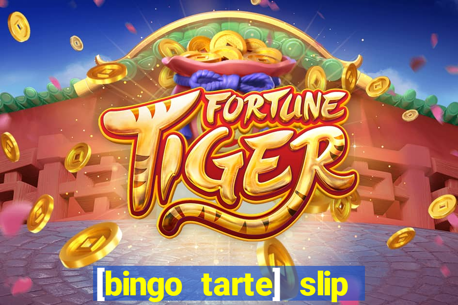 [bingo tarte] slip & stop